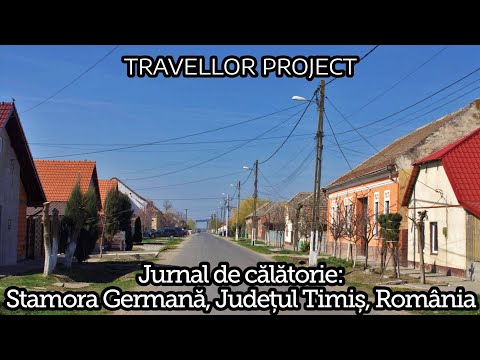 Jurnal de călătorie: Stamora Germană, Județul Timiș, România