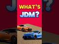 What S JDM