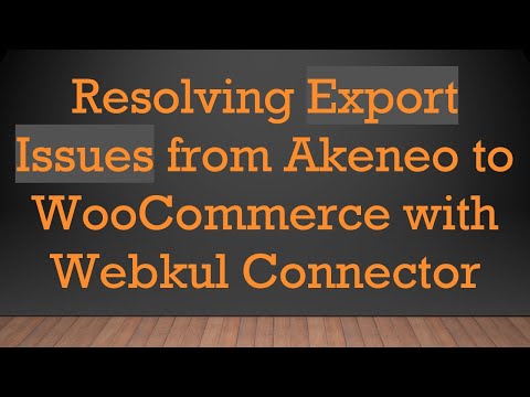 Resolving Export Issues from Akeneo to WooCommerce with Webkul Connector