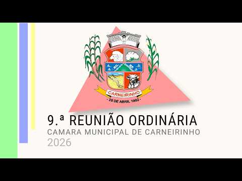 Transmissão da 9.ª reunião ordinária da Câmara Municipal de Carneirinho em 2.026.