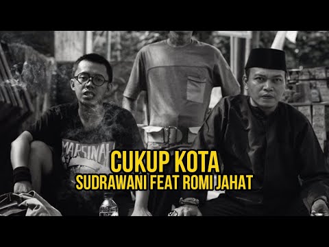 SUDRAWANI feat Romi Jahat - Cukup Kota  ( video lirik )