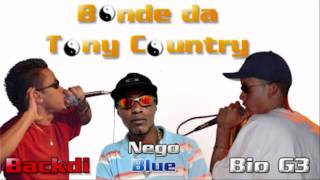 MC BACKDI E BIO G3 PART MC NEGO BLUE - BONDE DA TONY COUNTRY ♫