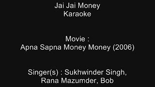 Jai Jai Money - Karaoke - Apna Sapna Money Money (2006) - Sukhwinder Singh, Rana Mazumder, Bob