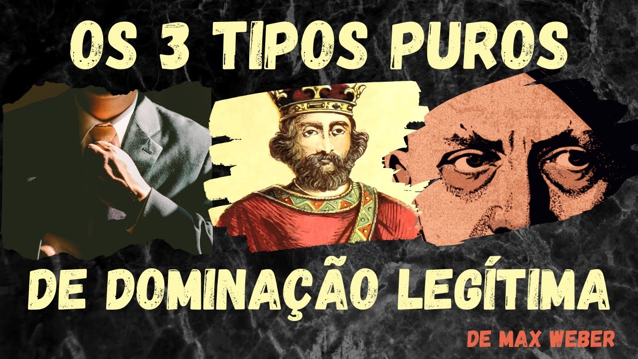 Os três tipos puros de dominação legítima | MAX WEBER