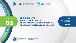 Série IX ENTC | Fiscalização 360º - Transparência e Eficiência na Gestão de Contratos Públicos