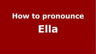 How to pronounce Ella