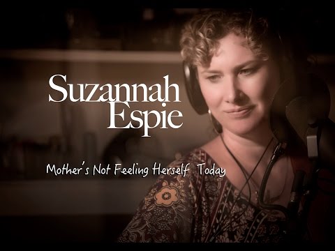 Suzannah Espie - Mother's Not Feeling Herself Today