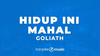 Download lagu Hidup Ini Mahal - Goliath (KARAOKE VERSION) mp3