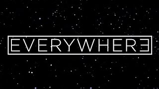 EVERYWHERE Unofficial Trailer