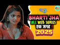 Bharti Jha All Web Series 2025 Bharti Jha Biography RK Nagdi Review