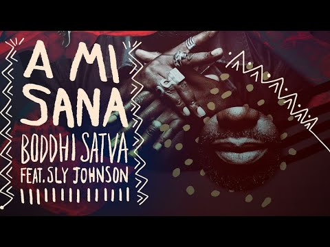 Boddhi Satva & Sly Johnson - A Mi Sana