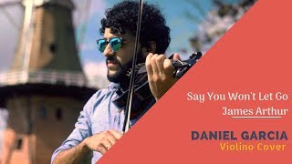 Say You Won&#39;t Let Go - James Arthur - Daniel Garcia Violino Cover