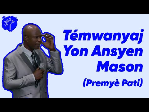 Témwanyaj Yon Ansyen Mason - Premyè Pati