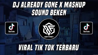 Download lagu DJ ALREADY GONE X MASHUP SOUND BEKEN VIRAL TIK TOK TERBARU 2022 mp3