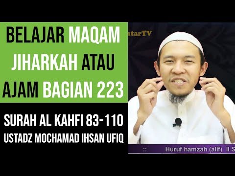 Maqam Ajam / Jiharkah 223 - Surah Al Kahfi 83-110 Ustadz Mochamad Ihsan Ufiq