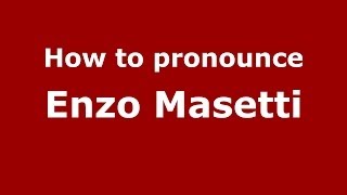 How to pronounce Enzo Masetti