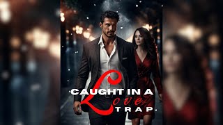Caught in a Love Trap  - Erotica Romance Audiobook Full Length