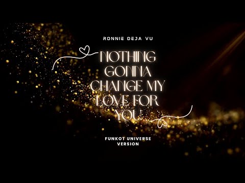 NOTHING GONNA CHANGE MY LOVE FOR YOU | SINGLE FUNKOT | REMIX 2025 | FUNKOT UNIVERSE