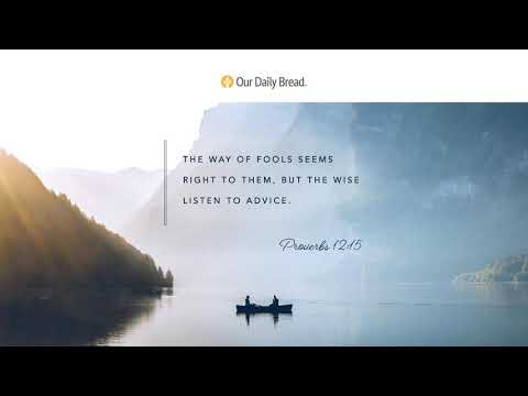 Listening to Wise Advice | Audio Reading | Our Daily Bread Devotional | May 11, 2021