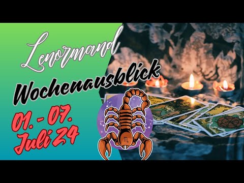 Wochenausblick 01. - 07.07.2024 💫 Sternzeichen  Skorpion ♏️