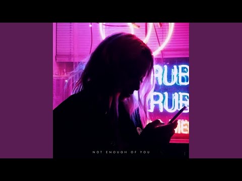 Not Enough Of You
