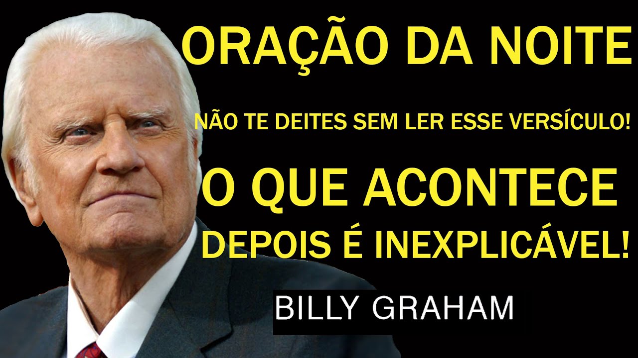 👉 Oração da Noite! NÃO TE DEITES SEM LER ESSE VERSÍCULO! O QUE ACONTECE DEPOIS | Sermão Billy Graham