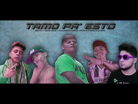 Bex Mc ❌ Young Neroy ❌ Facu Juarez ❌ Ciro El Profeta ❌ Nicolas El Real - Tamo Pa' Esto