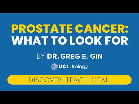 Prostate Cancer: What to Look For by Dr. Greg Gin - UCI Prostate Cancer Center