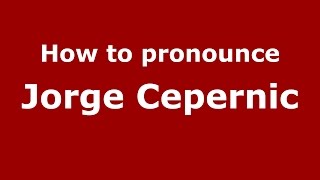 How to pronounce Jorge Cepernic