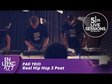525 Live Sessions : Pad Trio - Real Hip Hop 3 Peat  | En Lefko 87.7