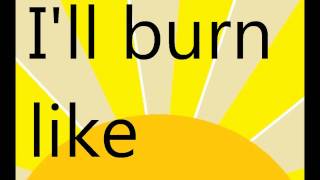 Burn like the sun gif.