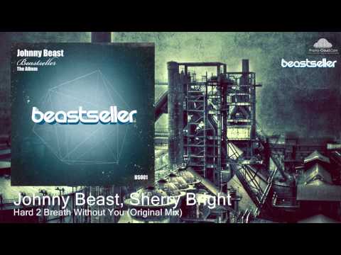 Johnny Beast, Sherry Bright  - Hard 2 Breath Without You (Original Mix)