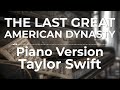 The Last Great American Dynasty (Piano Version) - Taylor Swift | Lyric Video