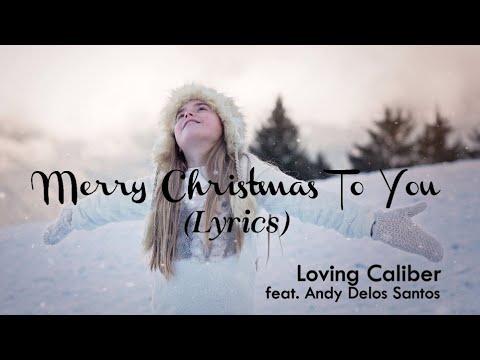 Merry Christmas To You- Loving Caliber feat. Andy Delos Santos | Lyrics / Lyric Video