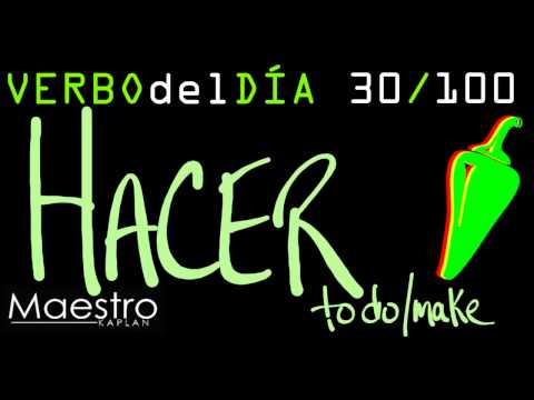 Verb of the day     HACER – TO DO/MAKE     30/100
