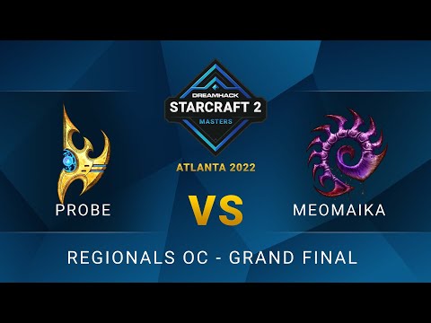 SC2 - MeomaikA vs Probe - DreamHack SC2 Masters: Atlanta 2022 - Grand Final - OC