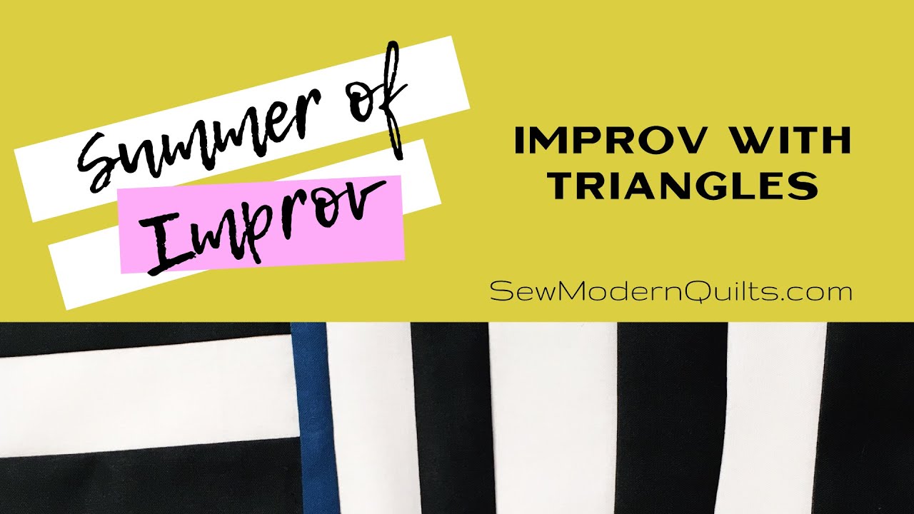 Sew Modern Quilts: Summer of Improv - Sewing Triangles