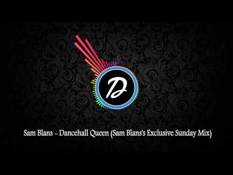 Sam Blans -Dancehall Queen (Sam Blans's Exclusive Sunday Mix)