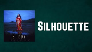 Birdy - Silhouette (Lyrics)