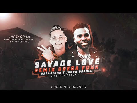 MC BALAKINHA E JASON DERULO - REMIX SAVAGE LOVE (DJ CHAVOSO)