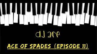 DJ Ace - Ace of Spades ♠️ (Episode 11)