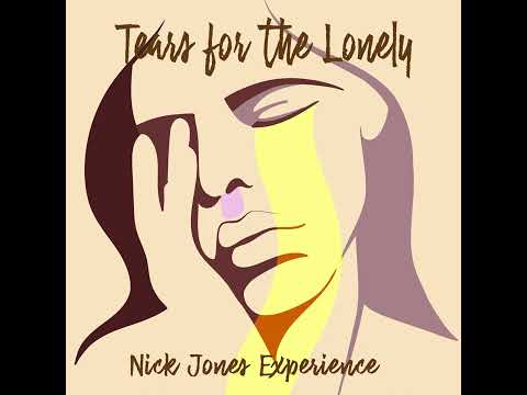 Nick Jones Experience - Tears for the lonely