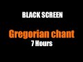 Gregorian Chant 7 Hours BLACK SCREEN