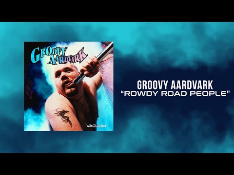 Groovy Aardvark - Rowdy Road People ( Lyrics video )