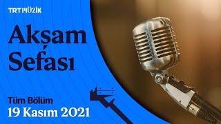 Akşam Sefası | 19 Kasım 2021 (Tüm Bölüm) #AkşamSefası