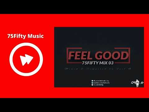 Feel G - Feel Good 75Fifty Mix 03 (10.02.2018)