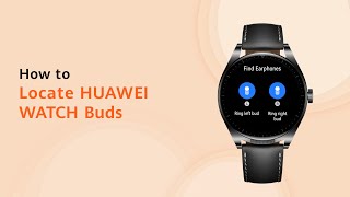 Huawei How to Locate HUAWEI WATCH Buds