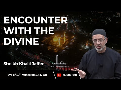 11- Encounter With The Divine - Sheikh Khalil Jaffer