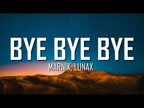 Marnik, LUNAX - Bye Bye Bye (Lyrics) | Just Flexin'