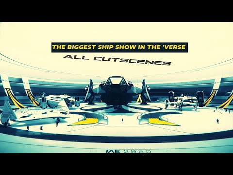 #StarCitizen | The Biggest Ship Show IAE 2950 / ALL Cutscenes